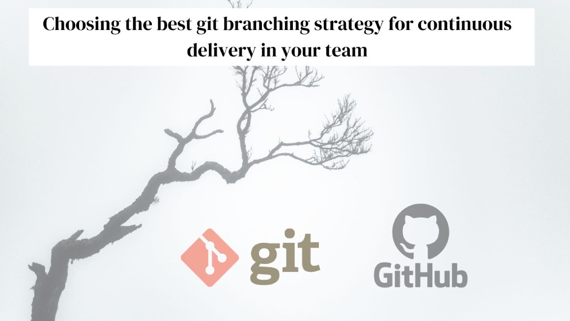 Choose the right Git branching strategy for your team to enable continuous delivery Choose the right Git branching strategy for your team to enable continuous delivery