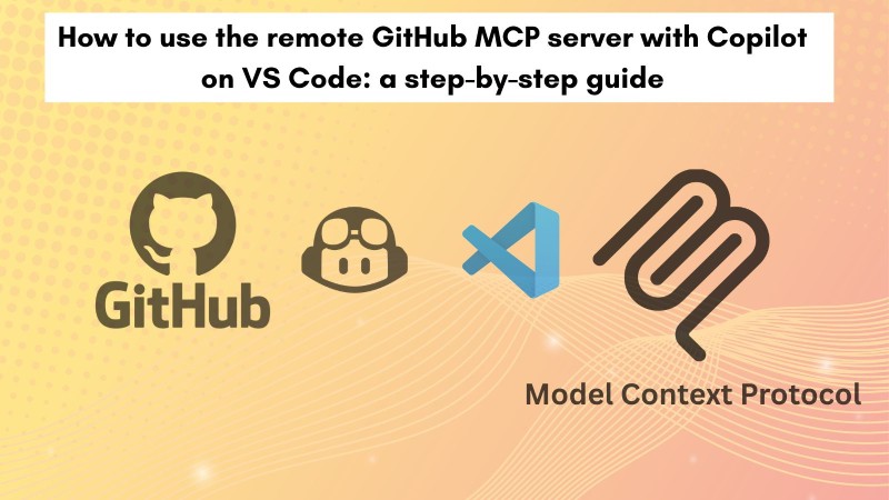 How to use the remote GitHub MCP server with Copilot on VS Code: a step-by-step guide
