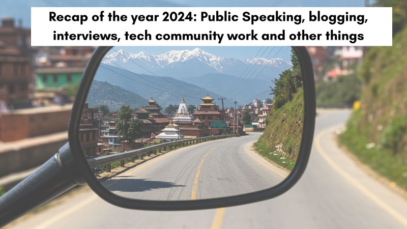 Recap 2024: Public Speaking, blogging, interviews, tech community work and other things Recap 2024: Public Speaking, blogging, interviews, tech community work and other things