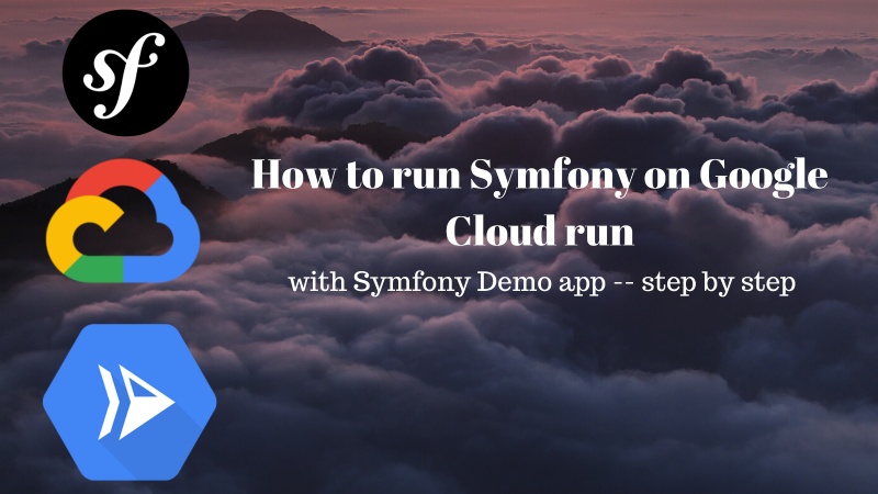 Get Symfony running on Google Cloud Run with the demo app Get Symfony running on Google Cloud Run with the demo app
