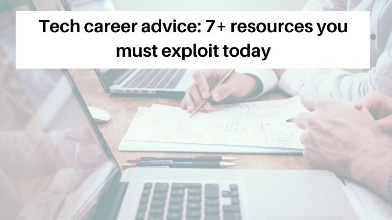 Tech career advice you should follow now Tech career advice you should follow now